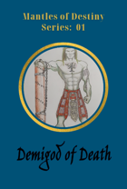 Mantles of Destiny 01: Demigod of Death