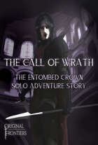 The Call of Wrath - Solo Adventure Story for The Entombed Crown