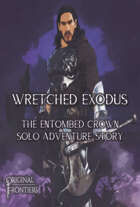 Wretched Exodus - Solo Adventure Story for The Entombed Crown