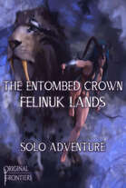 The Entombed Crown - Solo Story Adventure - Felinuk Lands