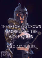 Madness Of The Wolf Queen - Solo Story Adventure - The Entombed Crown