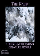 The Kasik - The Entombed Crown Creature Profile