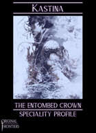 Kastina - The Entombed Crown Speciality Profile