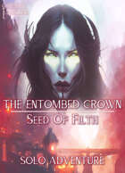 The Entombed Crown - Solo Story Adventure - Seed Of Filth