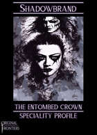 Shadowbrand - The Entombed Crown Speciality Profile