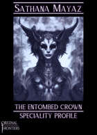Sathana Mayaz - The Entombed Crown Speciality Profile