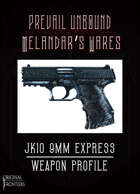 Prevail Unbound - Weapon Profile - JK10 9mm Express