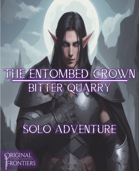 The Entombed Crown - Solo Story Adventure - Bitter Quarry