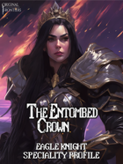 The Entombed Crown - Speciality Profile - Eagle Knight