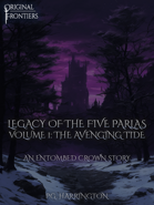 Legacy Of The Five Parlas Volume 1: The Avenging Tide - An Entombed Crown Story