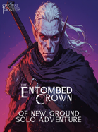 The Entombed Crown - Solo Adventure - Of New Ground