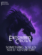The Entombed Crown - Solo Adventure - Something Walks