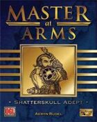 Master at Arms: Shatterskull Adept