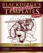 Blackdirge’s Bargain Templates: Abominable
