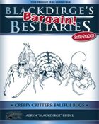 Blackdirge’s Bargain Bestiaries: Creepy Critters – Baleful Bugs