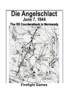 Die Angelschlacht: Vital Ground Normandy June 7, 1944