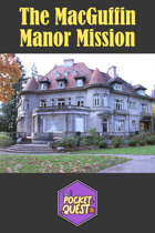 The MacGuffin Manor Mission