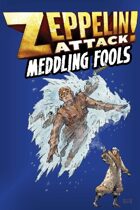 Zeppelin Attack! Meddling Fools (Mini-Expansion)