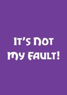 It's Not My Fault! (A Fate Accelerated Character & Situation Generator)