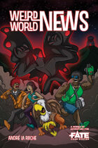 Weird World News • A World of Adventure for Fate Core