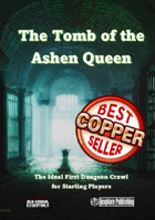 The Tomb of the  Ashen Queen: A One-Shot Dungeon Crawl for Starting Players