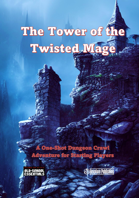 The Tower of the Twisted Mage: A One-Shot Dungeon Crawl Adventure for Starting Players