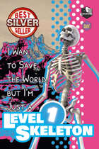 I Want to Save the World but I'm Just a Level 1 Skeleton