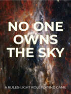 No One Owns the Sky: A Rules-Light RPG