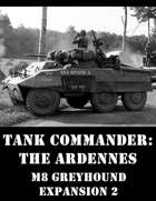 Tank Commander: The Ardennes (M8 Greyhound - Expansion 2)