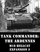 Tank Commander: The Ardennes (M18 Hellcat - Expansion 3)