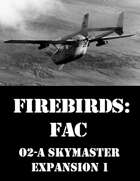 Firebirds: FAC (O2-A Skymaster - Expansion 1)