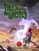 Tales from the Wastes for 5th Edition