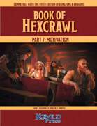 Book of Hexcrawl Part Seven: Motivation