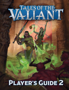 Tales of the Valiant: Player's Guide 2