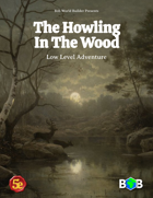 The Howling In The Wood: 5e One Shot Adventure