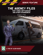 The Agency Files: Part 3 - The Reptaurans and other Strangeness