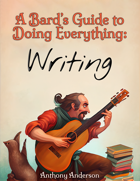 A Bard's Guide to Doing Everything: Writing