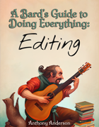 A Bard's Guide to Doing Everything: Editing