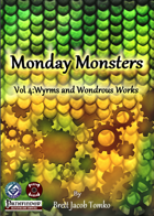 Monday Monsters vol 4: Wyrms and Wondrous Works Pathfinder 1e