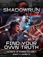 Shadowrun Legends: Find Your Own Truth (Secrets of Power, Vol. 3)