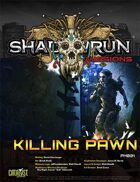 Shadowrun Missions: Killing Pawn (Prime Mission)