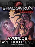 Shadowrun Legends: Worlds Without End