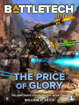 BattleTech Legends: The Price of Glory (The Gray Death Legion Saga, Book 3)