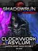 Shadowrun Legends: Clockwork Asylum (The Dragon Heart Saga, Book 2)