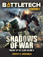 BattleTech Legends: Shadows of War (Twilight of the Clans Vol 6)