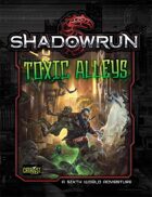 Shadowrun: Toxic Alleys (Sixth World Adventure)