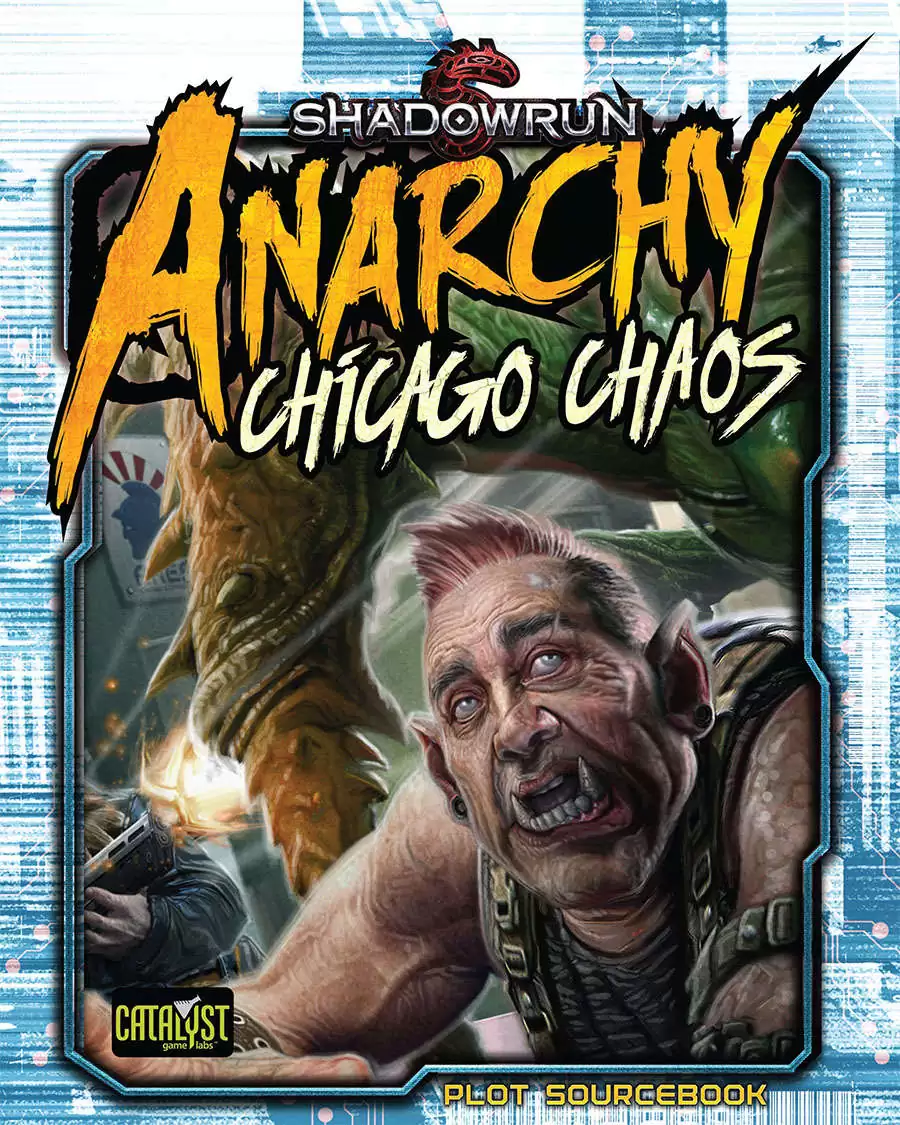 Shadowrun: Chicago Chaos (Anarchy) - Catalyst Game Labs