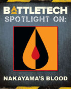 BattleTech: Spotlight On: Nakayama's Blood