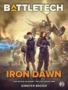 BattleTech: Iron Dawn (The Rogue Academy Trilogy, Book One)
