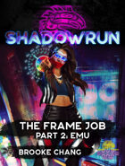 Shadowrun: The Frame Job, Part 2: Emu